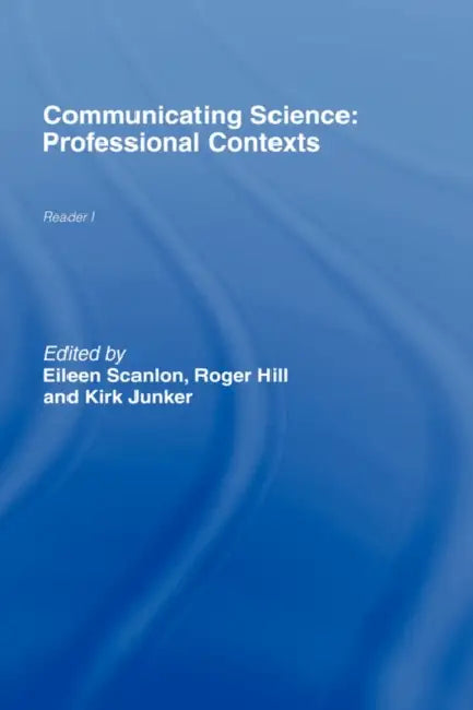 Communicating Science: Contexts and Channels (OU Reader) by Eileen Scanlon