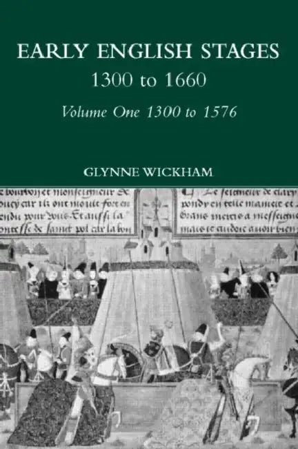 Early English Stages 1300-1576 by Wickham Glynne