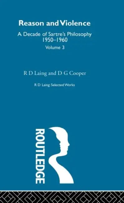 Reason and Violence: Selected Works R D Laing  by Laing R. D.