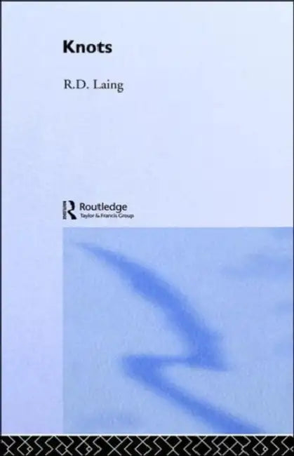 Knots: Selected Works of RD Laing by Laing RD