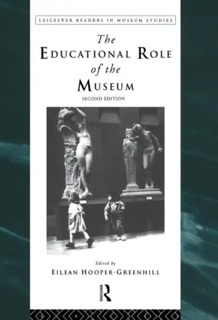 The Educational Role of the Museum by Hooper-Greenhill Eilean