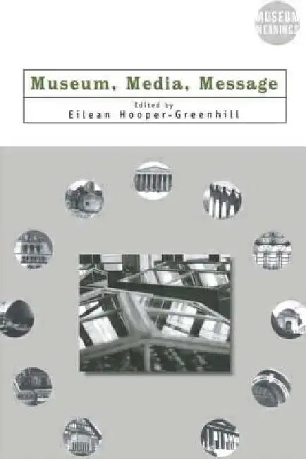 Museum, Media, Message by Eilean Hooper-Greenhill