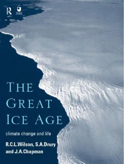The Great Ice Age: Climate Change and Life by Chapman J.A.
