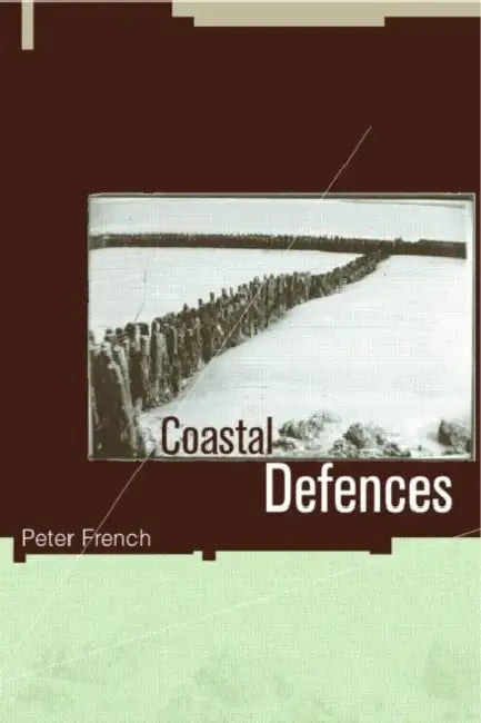 Coastal Defences: Processes, Problems and Solutions by French Peter W.