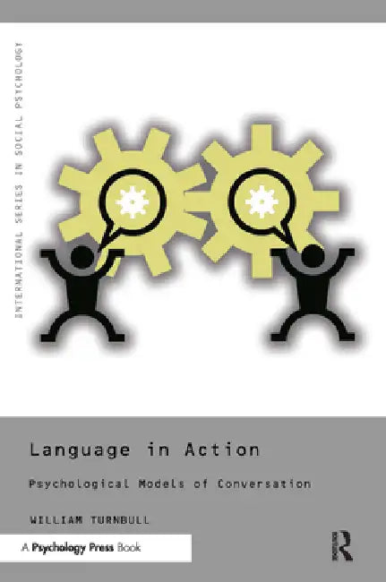 Language in Action: Psychological Models of Conversation by William Turnbull
