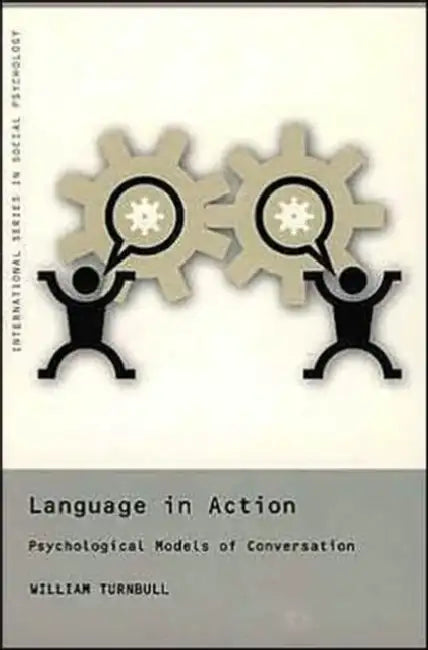 Language in Action: Psychological Models of Conversation by William Turnbull
