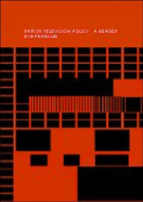 British Television Policy: A Reader by Bob Franklin