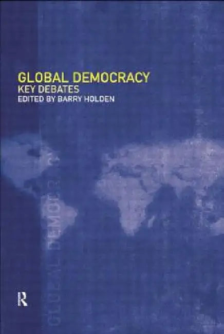 Global Democracy: Key Debates by Barry Holden