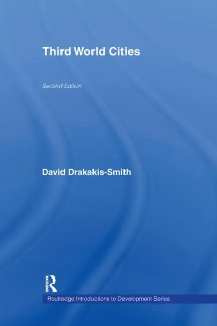 Third World Cities by The Late David W. Drakakis-Smith