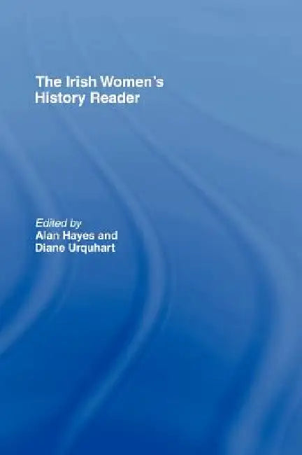 Irish Women's History Reader by Alan Hayes, Diane Urquhart