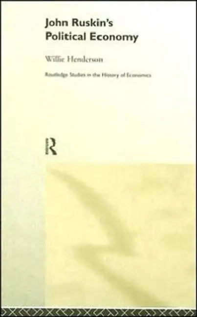 John Ruskin's Political Economy by Henderson William