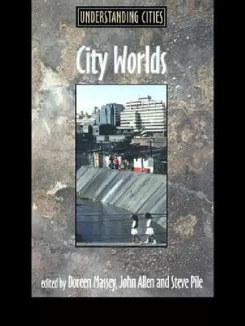 City Worlds by John Allen, Doreen Massey, Steve Pile