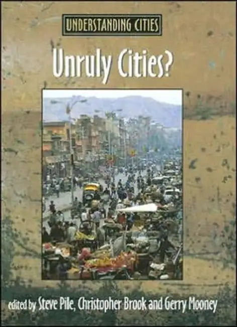 Unruly Cities?: Order/Disorder by Brook Chris
