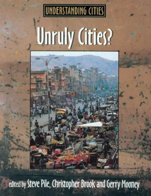Unruly Cities?: Order/Disorder by Brook Chris