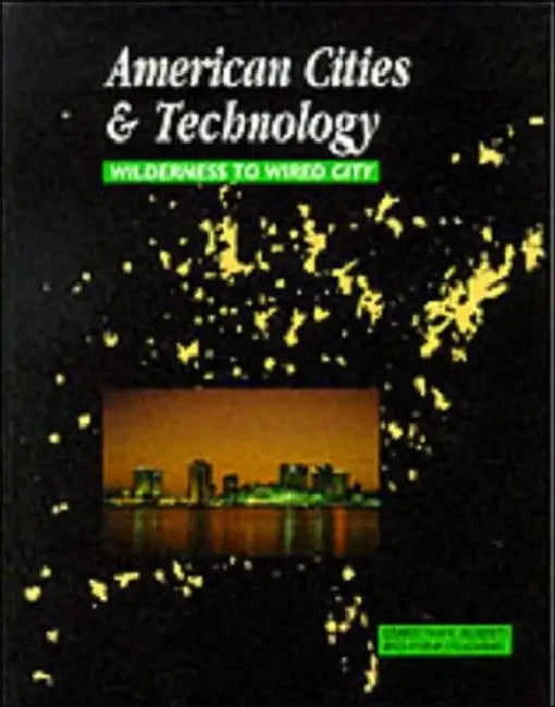 American Cities and Technology: Wilderness to Wired city by Roberts Gerrylynn K.