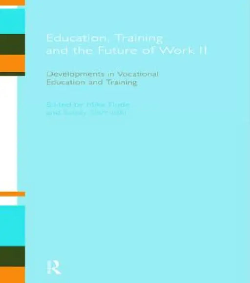Education, Training and the Future of Work II: Developments in Vocational Education and Training by Mike Flude