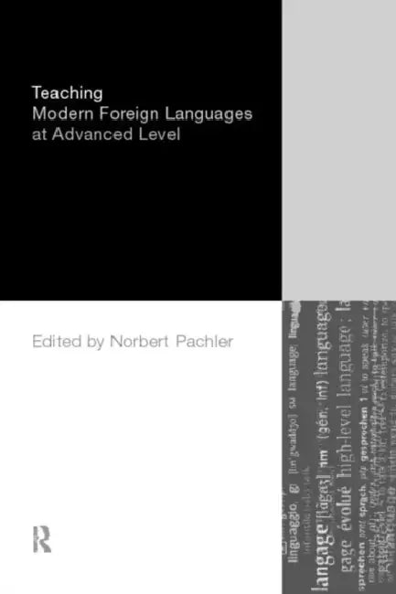 Teaching Modern Foreign Languages at Advanced Level by Norbert Pachler