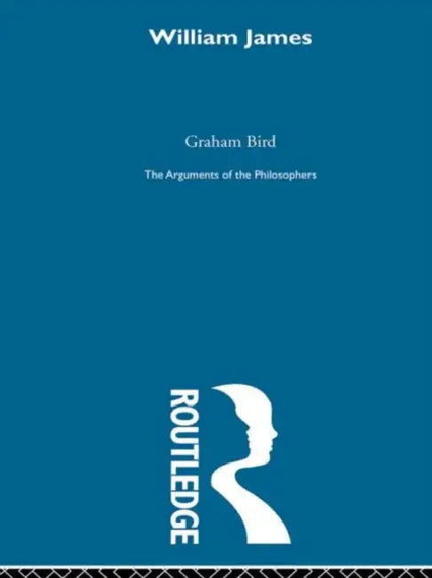 James - Arguments of the Philosophers by Bird Graham