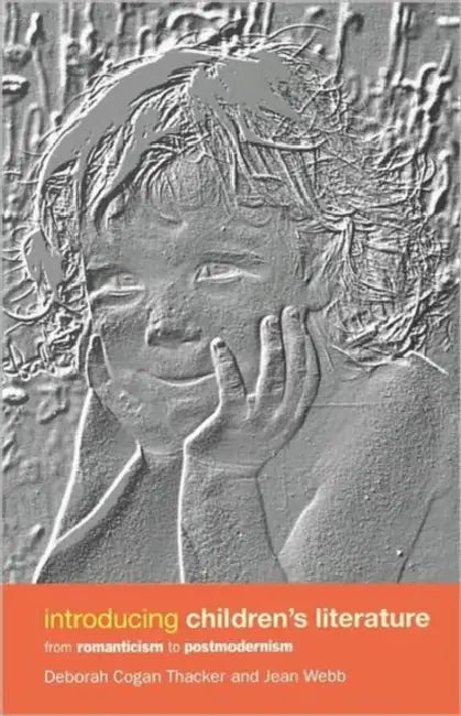Introducing Children's Literature: From Romanticism to Postmodernism by Deborah Cogan Thacker