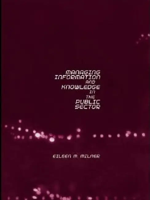 Managing Information and Knowledge in the Public Sector by Eileen Milner