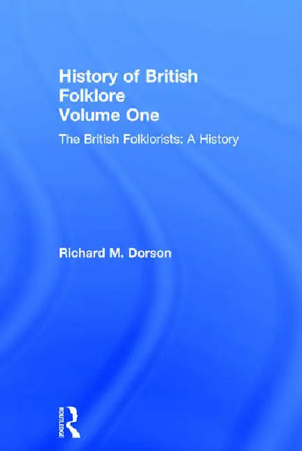 A History of British Folklore by Dorson Richard M.