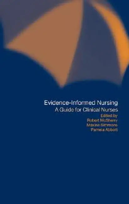 Evidence-Informed Nursing: A Guide for Clinical Nurses by Pamela Abbott