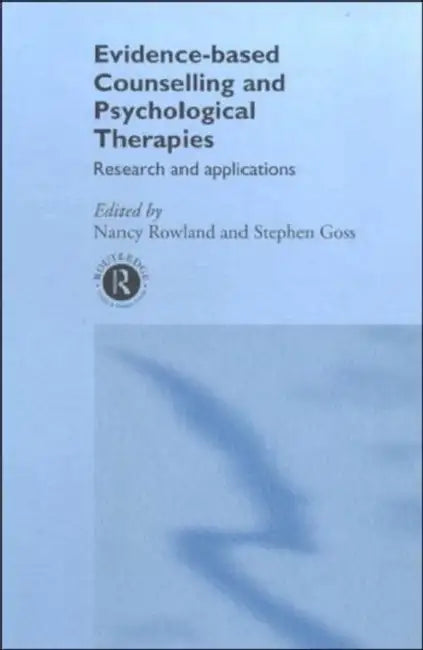 Evidence Based Counselling and Psychological Therapies: Research and Applications by Rowland Nancy