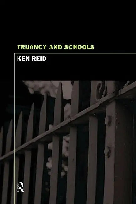 Truancy and Schools by Reid Ken