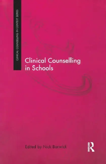 Clinical Counselling in Schools by Nick Barwick