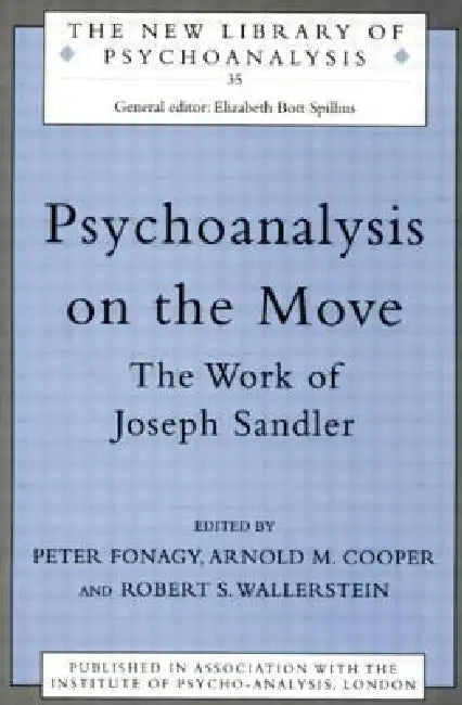 Psychoanalysis on the Move: The Work of Joseph Sandler by Arnold M. Cooper