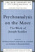 Psychoanalysis on the Move: The Work of Joseph Sandler by Arnold M. Cooper