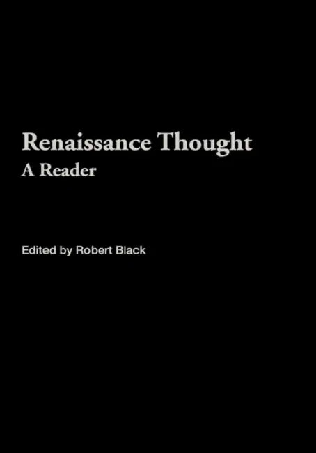 Renaissance Thought: A Reader by Black Robert