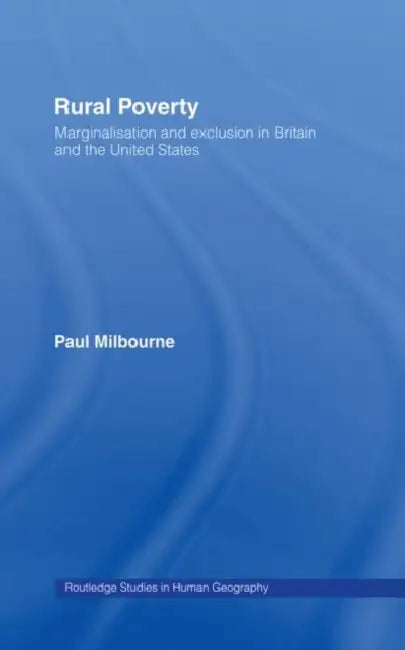 Rural Poverty: Marginalisation and Exclusion in Britain and the United States by Milbourne Paul