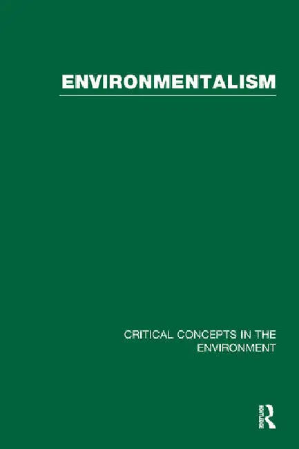 Environmentalism: Critical Concepts in the Environment by Pepper David
