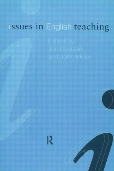 Issues in English Teaching by Jon Davison, John Moss