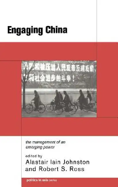 Engaging China: The Management of an Emerging Power by Alastair Iain Johnston, Robert S. Ross