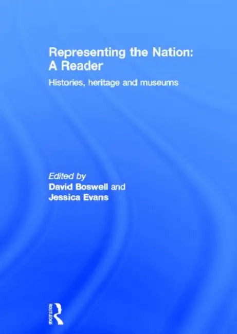 Representing the Nation: A Reader: Histories, Heritage, Museums by Boswell David