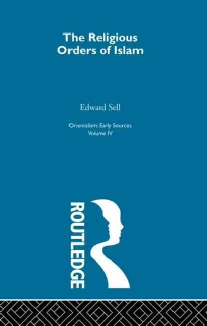 Relig Ord Islam:Orientalsm by Sell Edward