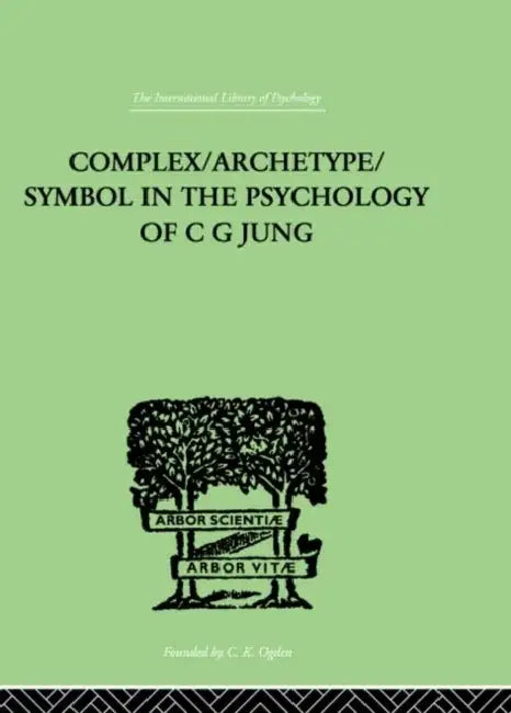 Complex/Archetype/Symbol In The Psychology Of C G Jung by Jacobi Jolande