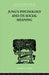Jung's Psychology and its Social Meaning: An introductory statement of C G Jung's psychological theories and a first interpretation of their significance for the social sciences by Progoff Ira