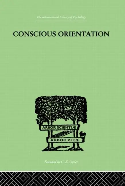 Conscious Orientation: A Study of Personality Types in Relation to Neurosis and Psychosis by Van Der Hoop J H