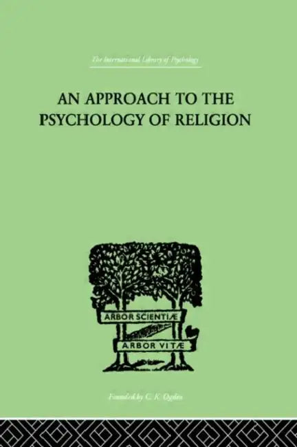 An Approach To The Psychology of Religion by Flower Cyril J.