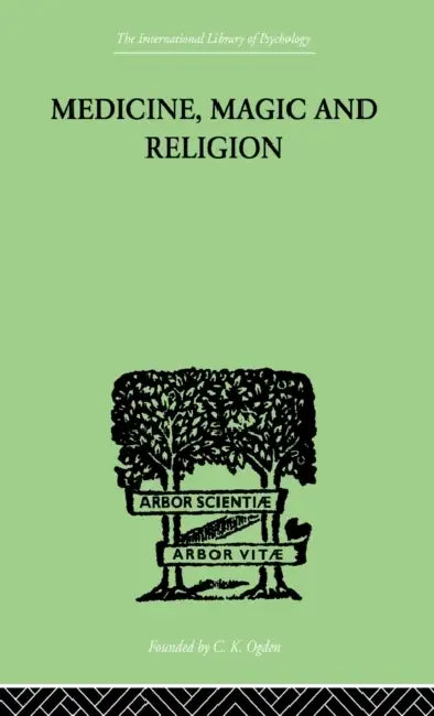 Medicine, Magic and Religion: The Fitzpatrick Lectures Delivered Before the Royal College of Physicians in London in 1915-1916 by W. H. R. Rivers
