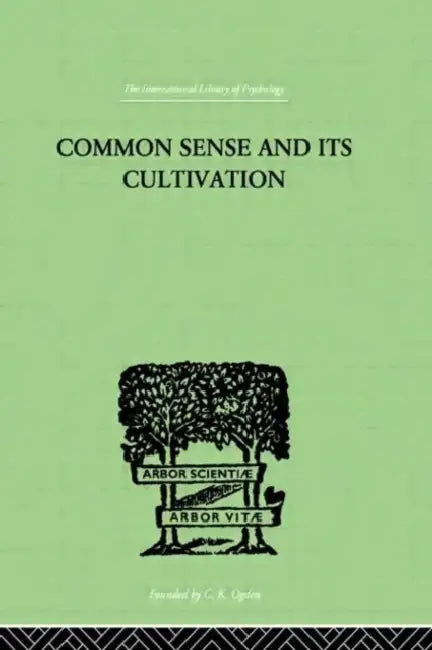 Common Sense And Its Cultivation by Hankin E Hanbury