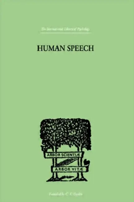Human Speech: Some Observations, Experiments and Conclusions as to the Nature, Origin, Purpose and Possible Improvement of Human Speech by Paget Richard