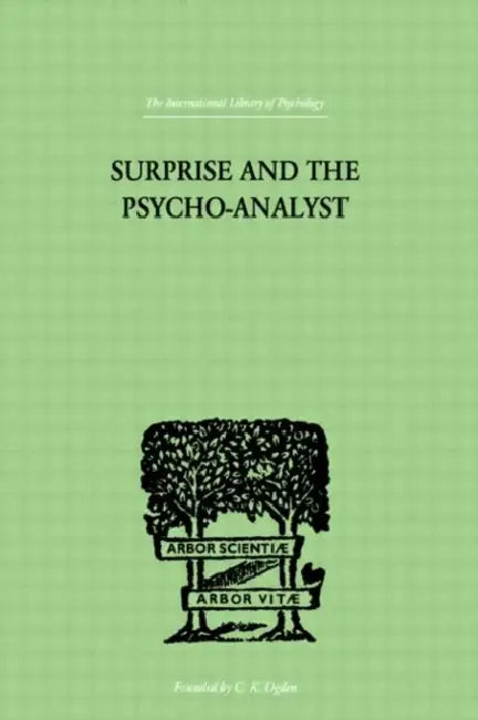 Surprise And The Psycho-Analyst: On the Conjecture and Comprehension of Unconscious Processes by Reik Theodor