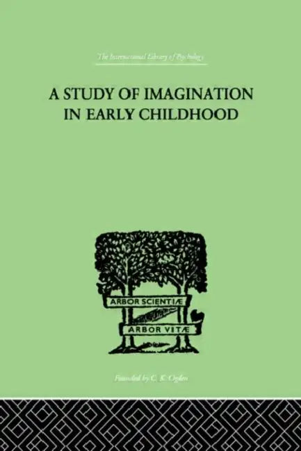 A Study of IMAGINATION IN EARLY CHILDHOOD: and its Function in Mental Development by Griffiths Ruth