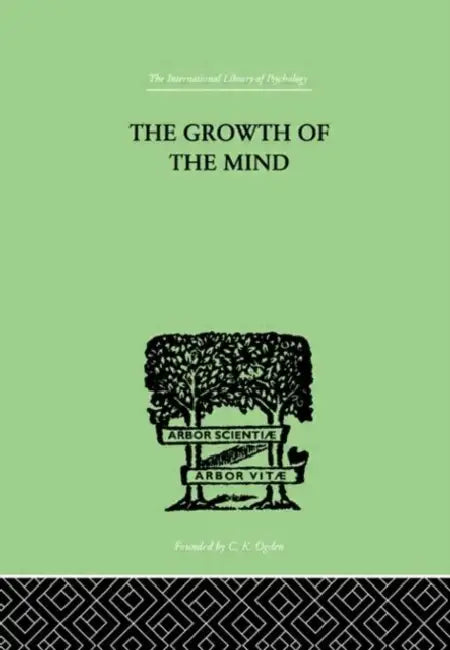 The Growth of the Mind: An Introduction to Child-Psychology by Koffka K.