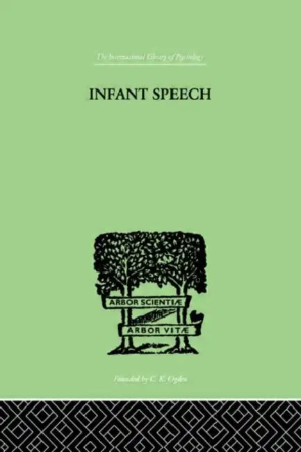 Infant Speech: A Study of the Begiinings of Language by Lewis M.M.