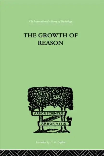 The Growth Of Reason: A Study of the Role of Verbal Activity in the Growth of the Structure of the Human Mind by Lorimer Frank